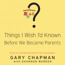 Things I Wish I'd Known Before We Became Parents Audiobook
