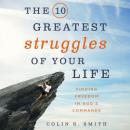 10 Greatest Struggles of Your Life: Finding Freedom in God's Commands Audiobook