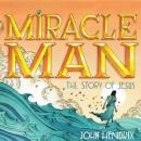 Miracle Man: The Story of Jesus Audiobook