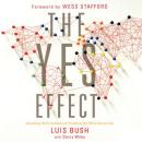 The Yes Effect: Accepting God's Invitation to Transform the World Around You Audiobook