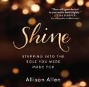 Shine: Stepping Into the Role You Were Made For Audiobook
