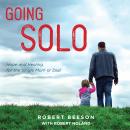 Going Solo: Hope and Healing for the Single Mom or Dad