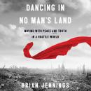 Dancing in No Man's Land: Moving with Peace and Truth in a Hostile World Audiobook