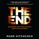 The End: Everything You'll Want to Know About the Apocalypse Audiobook