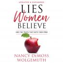 Lies Women Believe: And the Truth That Sets Them Free Audiobook