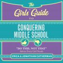The Girls' Guide to Conquering Middle School: 'Do This, Not That' Advice Every Girl Needs Audiobook