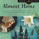 Almost Home: A Story Based on the Life of the Mayflower's Mary Chilton Audiobook