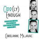 Odd(ly) Enough: Standing Out When the World Begs You to Fit In Audiobook