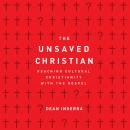 The Unsaved Christian: Reaching Cultural Christians with the Gospel Audiobook