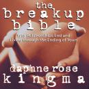 The Breakup Bible: Why Relationships End and Living Through the Ending of Yours Audiobook