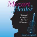 Mozart As Healer: Classical Healing for the New Millennium Audiobook