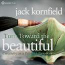 Turn Toward the Beautiful: Creativity as a Path of Liberation Audiobook