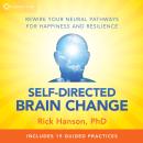 Self-Directed Brain Change: Rewire Your Neural Pathways for Happiness and Resilience Audiobook