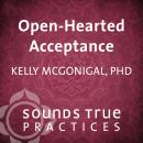 Open-Hearted Acceptance Audiobook