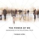The Power of We: Awakening in the Relational Field Audiobook