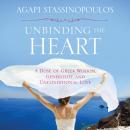 Unbinding the Heart: A Dose of Greek Wisdom, Generosity, and Unconditional Love Audiobook