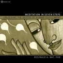 Meditation in Seven Steps: Unlocking the Depths of Human Fulfillment Audiobook