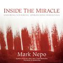 Inside the Miracle: Enduring Suffering, Approaching Wholeness Audiobook