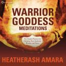 Warrior Goddess Meditations: Ten Guided Practices for Claiming Your Authentic Wisdom and Power Audiobook