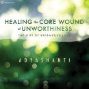 Healing the Core Wound of Unworthiness: The Gift of Redemptive Love Audiobook