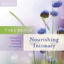 Nourishing Intimacy: Cultivating Trust, Understanding, and Love in All Our Relationships Audiobook