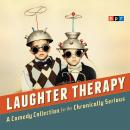 NPR Laughter Therapy: A Comedy Collection for the Chronically Serious Audiobook
