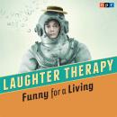 NPR Laughter Therapy: Funny for a Living Audiobook