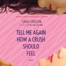 Tell Me Again How a Crush Should Feel Audiobook