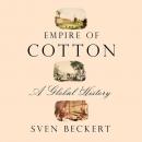Empire of Cotton: A Global History Audiobook