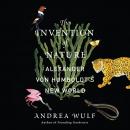 Invention of Nature: Alexander von Humboldt's New World, Andrea Wulf