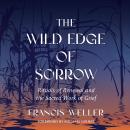 Cover of The Wild Edge of Sorrow: Rituals of Renewal and the Sacred Work of Grief