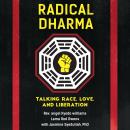 Radical Dharma: Talking Race, Love, and Liberation, Jasmine Syedullah, Angel Kyodo Williams, Lama Rod Owens