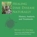 Healing Lyme Disease Naturally: History, Analysis, and Treatments Audiobook