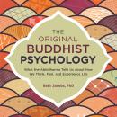 The Original Buddhist Psychology: What the Abhidharma Tells Us About How We Think, Feel, and Experie Audiobook