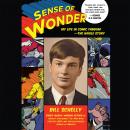 Sense of Wonder: My Life in Comic Fandom--The Whole Story Audiobook