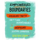 Empowered Boundaries: Speaking Truth, Setting Boundaries, and Inspiring Social Change Audiobook