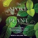 Thus Spoke the Plant: A Remarkable Journey of Groundbreaking Scientific Discoveries and Personal Enc Audiobook