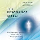 The Resonance Effect: How Frequency Specific Microcurrent Is Changing Medicine Audiobook