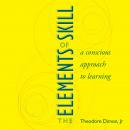 The Elements of Skill: A Conscious Approach to Learning Audiobook