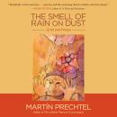 Smell of Rain on Dust: Grief and Praise, Martín Prechtel