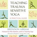 Teaching Trauma-Sensitive Yoga: A Practical Guide Audiobook