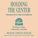 Holding the Center: Sanctuary in a Time of Confusion Audiobook