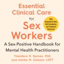 Essential Clinical Care for Sex Workers: A Sex-Positive Handbook for Mental Health Practitioners Audiobook