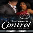 The Desire To Control: The Complete Series BWWM Billionaire Romance