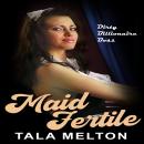 Maid Fertile: Dirty Billionaire Boss Audiobook