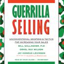 Guerrilla Selling: Unconventional Weapons and Tactics for Increasing Your Sales Audiobook