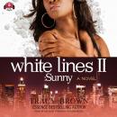 White Lines II: Sunny; A Novel Audiobook