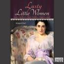Lusty Little Women: Louisa May Alcott's Classic Retold as a Risque Romance Audiobook