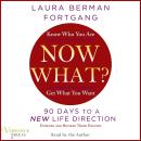 Now What?: Revised Edition: 90 Days to a New Life Direction, Laura Berman Fortgang