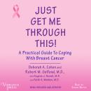 Just Get me Through This: A Practical Guide to Coping with Breast Cancer, Newly Revised and Updated Audiobook